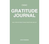 Gratitude Journal- The Secret To A Positive Mind: Daily Reflections to Build Gratitude and Joy