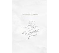 Gratitude Journal: The Simplest Habit. The Biggest Shift.