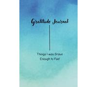 GRATITUDE JOURNAL: Things I was Brave Enough to Feel.Fun gift for daily thoughts and dreams for family and friends