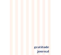 Gratitude Journal : To reflect on good things today: A 120 days guided practice to cultivate mindfulness, joy and appreciation for noticing life's small joys