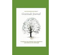 Gratitude Journal: Transform Your Outlook, Foster Happiness, and Celebrate Life's Blessings