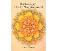 Gratitude & Joy: A Guided Affirmation Journal for Happiness and Positive Mindset: 25 Affirmations with Reflection Prompts to Deepen Appreciation, Optimism and Emotional Wellbeing