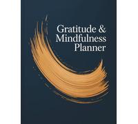 Gratitude & Mindfulness Planner: A daily guide to reflection, balance, and intentional living