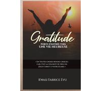 Gratitude: Porte D’entrée Vers Une Vie Heureuse