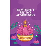 Gratitude & Positive Affirmations Journal: Transform Your Mindset in Just a Few Minutes a Day