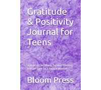 Gratitude & Positivity Journal for Teens: 30 Days of Confidence, Positive Thinking, and Self-Love for a Happier Mindset