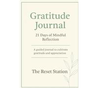 Gratitude Practice - 21 Days of Reflection: A guided journey to develop awareness and appreciation