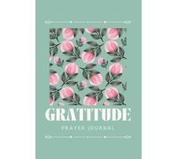 Gratitude Prayer Journal: A 30-Day Guided Journey to Develop a Heart of Thanksgiving - Light Mint Green Cover Edition