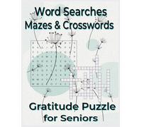 Gratitude Puzzle Book for Seniors: Word Searches, Mazes and Crosswords: 90 Large Print Brain Games for Relaxation, Mindfulness and Positive Thinking