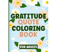Gratitude Quote Coloring Book for Adults.: 40 Gratitude Affirmations and Mandala Designs to Color for Peace and Positivity