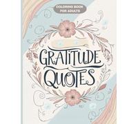 Gratitude Quotes - Coloring Book for Adults: A Mindful Journey Through Inspiring Words and Relaxing Designs