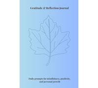 Gratitude & Reflection Journal: Daily prompts for mindfulness, positivity, and personal growth