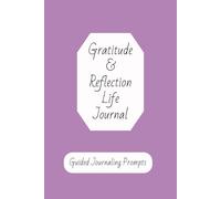 Gratitude & Reflection Life Journal: Guided Journaling Prompts