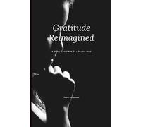 Gratitude Reimagined: A 21-Day Guided PathTo a Steadier Mind