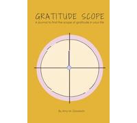 Gratitude Scope: A journal to find the scope of gratitude in your life.