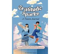Gratitude Sparks: A Tween Journal: Discover the Power of Thankfulness and Positive Thinking 72 pages 6 x 9 inches Activity book for mindfulness