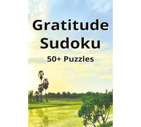 Gratitude Sudoku: 50+ Sudoku Puzzles with Gratitude Journal Prompts for Reflection, Positivity & Mindfulness | 6x9 inches, 120 Pages | Solutions Included.. Great for Relaxation, Holidays and Vacations