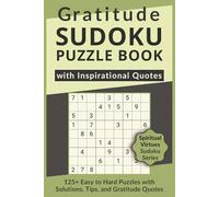 Gratitude Sudoku Puzzle Book with Inspirational Quotes, 125+ Easy to Hard Puzzles with Solutions, Tips, and Gratitude Quotes: Sudoku with Heartfelt Quotes about Gratitude to Warm the Soul