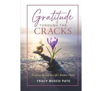 Gratitude Through the Cracks: Finding Beauty in Life's Broken Places