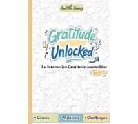 Gratitude Unlocked: An Interactive Gratitude Journal for Teen Boys & Girls to Build Confidence, Develop a Positive Mindset, and Discover the Good in ... | Games, Missions & Activities for Ages 10-14