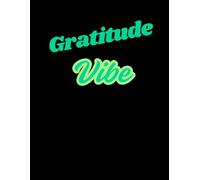 Gratitude Vibe: Keep It Real with Daily Gratitude: Reflect, Appreciate, and Just Be Awesome"
