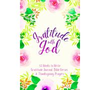 Gratitude with God: 52 Weeks to Write In Gratefulness Journal, Bible Verses & Thanksgiving Prayers to Cultivate a Grateful Heart | Purple Pink Floral Theme Borders | 6 x 9 inches Medium Size