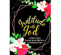 Gratitude with God: 52 Weeks to Write In Gratefulness Journal, Bible Verses & Thanksgiving Prayers to Cultivate a Grateful Heart | Black Gold Floral Theme Borders | 8.5 x 11 inches Large Size