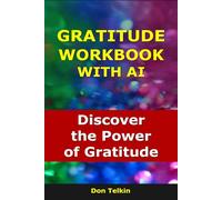 Gratitude Workbook With AI: Discover the Power of Gratitude