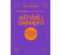 Gratitudine e cambiamento. Mindfulness con grazia e grinta