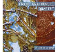 Gratkowski, Frank - Le Vent Et La Gorge