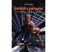 Grattacieli e superuomini. L'immagine della metropoli tra cinema e fumetto