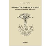 Gratuità e depauperamento della natura. Ecologismo o capitalismo: quale futuro?