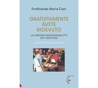 Gratuitamente avete ricevuto. La grande responsabilità dei cristiani