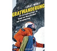 Gratwanderung: Ein Extrembergsteiger im Kampf um Menschlichkeit und Verantwortung