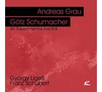 Grau, Andreas & Gotz Schumacher - Ligeti & Schubert: An Experimental Recital