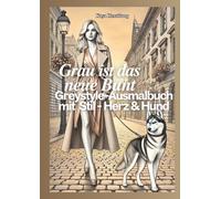 Grau ist das neue Bunt - Ausmalbuch mit Stil - Herz & Hund: Ein Vintage-Ausmalbuch für Erwachsene mit stilvollen Frauen, Männern & Hunden im edlen Greystyle