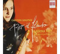 Graupner Christoph - Per Il Flauto: Concerto, Sonate, Overtur