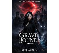 Grave Bound: A Reverse Harem Paranormal Academy Dark Romance (The Grimhollow Heirs Book 1)
