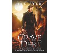 Grave Debt: A SkinWalker Novel #7: A DarkWorld Series