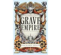 Grave Empire: an explosive epic fantasy of gunpowder, arcane powers and dark prophecy (Book One of The Great Silence)