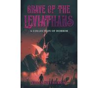 Grave of the Leviathans: A Collection of Horror