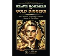 Grave Robbers and Gold Diggers: The Definitive Defense and Deterrent Playbook for the Affluent