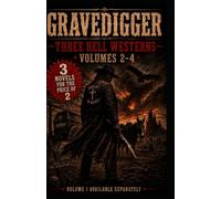 GRAVEDIGGER: Collected Volume 1: Three Eyes for a Hallelujah - Hell on Wheels - Our Daily Flesh: A hellish Western