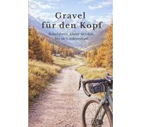 Gravel für den Kopf: Rausfahren, klarer werden, bei sich ankommen