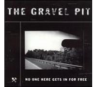 Gravel Pit - No One Here Gets in for Free: Rare & Unreleased