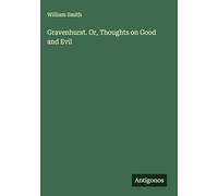 Gravenhurst. Or, Thoughts on Good and Evil