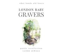 Gravers: what bonds old bones: Journey through cemeteries, crypts, catacombs, churchyards and burial grounds of London: 13
