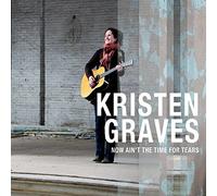 Graves, Kristen - Now Aint The Time For Tears