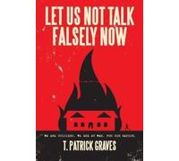 Graves, T. Patrick Let Us Not Talk Falsely Now Book NUOVO