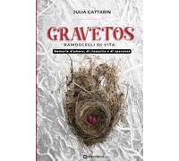 Gravetos: Ramoscelli di vitta: memorie d'amore, di rinascita e di speranza